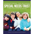 Administering the Michigan Special Needs Trust: A guide for trustees and those who advise them