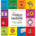 The Toddler's Handbook: Bilingual (English / Spanish) (Inglés / Español) Numbers, Colors, Shapes, Sizes, ABC Animals, Opposites, and Sounds, w