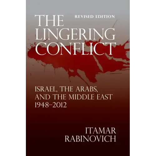 The Lingering Conflict: Israel, The Arabs, and the Middle East 1948-2012, Second Edition