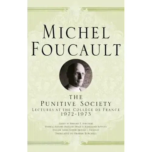 The Punitive Society: Lectures at the Collège de France, 1972-1973