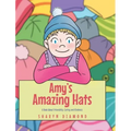 Amy's Amazing Hats: A Book About Friendship, Caring and Kindness