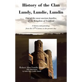 History of the Clan Lundy, Lundie, Lundin: One of the most ancient families of the Kingdom of Scotland: A history and genealogy from the 11th Century