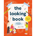 The Looking Book: Get Inspired - See the World Like an Artist!
