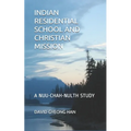 Indian Residential School and Christian Mission: A Nuu-chah-nulth Study