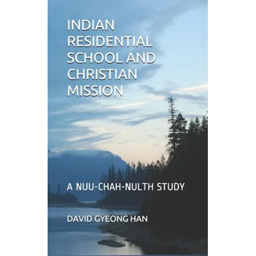 Indian Residential School and Christian Mission: A Nuu-chah-nulth Study