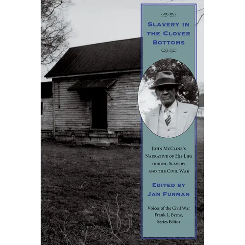 Slavery in the Clover Bottoms: John McCline's Narrative of His Life During Slavery and the Civil War - Paperback