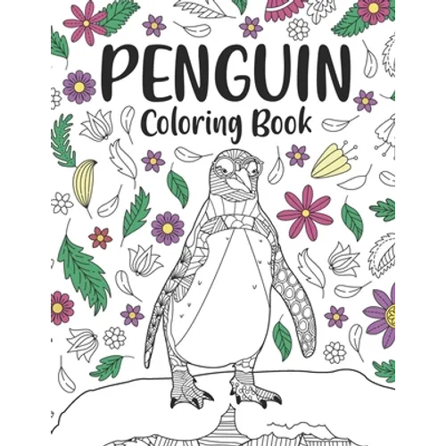 Penguin Coloring Book: A Cute Adult Coloring Books for Penguin Owner, Best Gift for Penguin Lovers