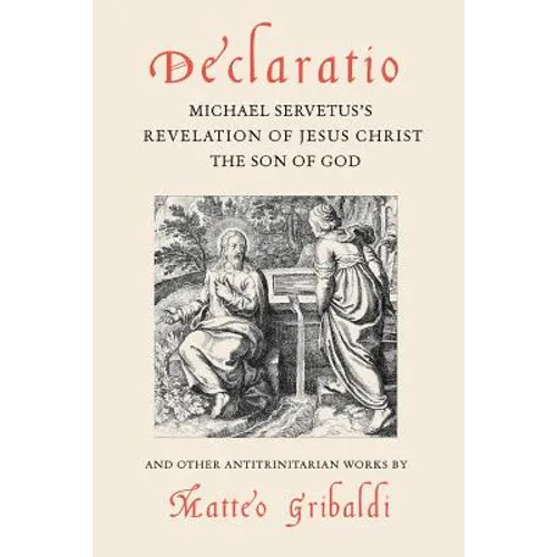 Declaratio: Michael Servetus's Revelation of Jesus Christ the Son of God
