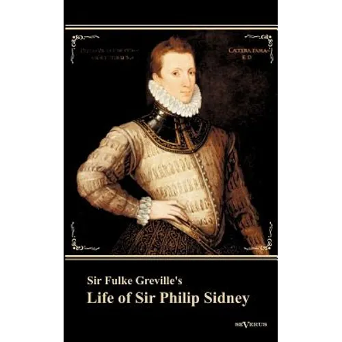 Sir Fulke Greville's Life of Sir Philip Sidney: etc. First Published 1652. With an Introduction by Nowell Smith