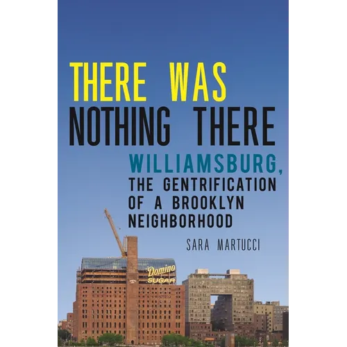 There Was Nothing There: Williamsburg, the Gentrification of a Brooklyn Neighborhood