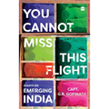 You Cannot Miss This Flight: Essays on Emerging India