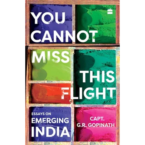 You Cannot Miss This Flight: Essays on Emerging India