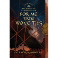 For Me Fate Wove This: Book Eight of The Circle of Ceridwen Saga