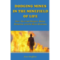 Dodging Mines in the Minefield of Life: How I Survived Religion, Booze, Romance, and the Music Business