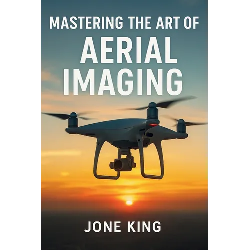 Mastering the Art of Aerial Imaging: A Comprehensive Guide to Drone Filming and Photography
