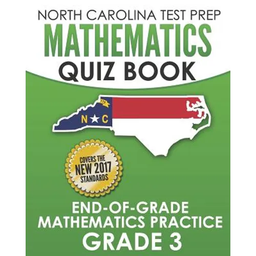 NORTH CAROLINA TEST PREP Mathematics Quiz Book End-Of-Grade Mathematics Practice Grade 3: Preparation for the EOG Mathematics Assessments