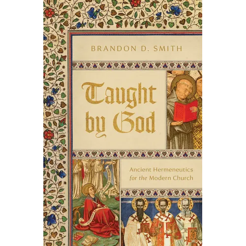 Taught by God: Ancient Hermeneutics for the Modern Church