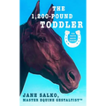 The 1,200 Pound Toddler: Lessons From Life's Most Authentic Teachers
