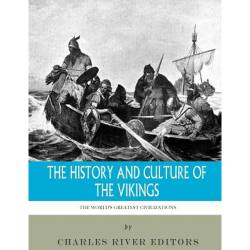 The World's Greatest Civilizations: The History and Culture of the Vikings