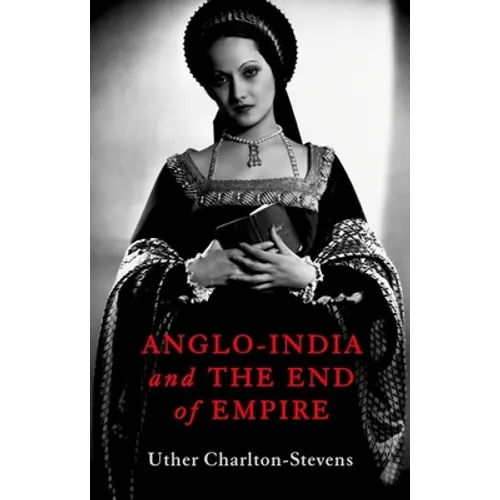 Anglo-India and the End of Empire