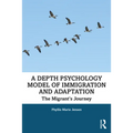 A Depth Psychology Model of Immigration and Adaptation: The Migrant's Journey