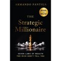 The Strategic Millionaire, Expanded Edition: Seven Laws of Wealth the Rich Don't Tell You