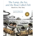 The Lamp, the Ice, and the Boat Called Fish: Based on a True Story
