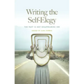 Writing the Self-Elegy: The Past Is Not Disappearing Ink