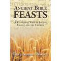 Ancient Bible Feasts: A Telescopic View of Israel, Christ and the Church
