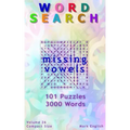 Word Search: Missing Vowels, 101 Puzzles, 3000 Words, Volume 26, Compact 5"x8" Size