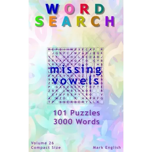 Word Search: Missing Vowels, 101 Puzzles, 3000 Words, Volume 26, Compact 5"x8" Size