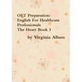 OET Preparation: English For Healthcare Professionals The Heart Book 3