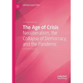 The Age of Crisis: Neoliberalism, the Collapse of Democracy, and the Pandemic