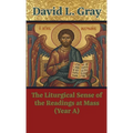 The Liturgical Sense of the Readings at Mass (Year A)