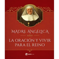 Madre Angélica Sobre La Oración Y Vivir Para El Reino