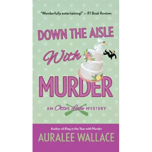 Down the Aisle with Murder: An Otter Lake Mystery