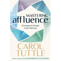 Mastering Affluence: 6 Lessons to Create a Life You Love