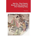 Ma Gu: Classic Book of the Power of the Yielding Way
