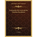 Constantine the Great and the Christian Revolution