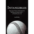 Intangibles: Big-League Stories and Strategies for Winning the Mental Game-In Baseball and in Life