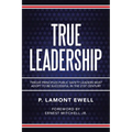 True Leadership: Twelve Principles Public Safety Leaders Must Adopt to Be Successful in the 21St Century
