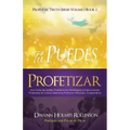 ¡Tú Puedes Profetizar!: Una Guía de Bolsillo Profética de Estrategias e Instrucciones Probadas en Cómo Revelar Profecías Personales y Corporativas