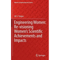 Engineering Women: Re-Visioning Women's Scientific Achievements and Impacts