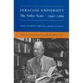 Syracuse University: Volume IV: The Tolley Years, 1942-1969