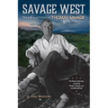 Savage West: The Life and Fiction of Thomas Savage