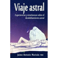 Viaje atral: Experiencias y enseñanzas sobre el desdoblamiento astral