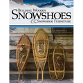 Building Wooden Snowshoes & Snowshoe Furniture: Winner of Legendary Maine Guide Award