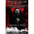 Roman Collar Crime: Violated: The Transgressions of a Small-Town Priest