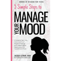 5 Simple Steps to Manage Your Mood: A Guide for Teen Girls: How to Let Go of Negative Feelings and Create a Happy Relationship with Yourself and Other