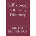 Suffixionary: A Rhyming Dictionary